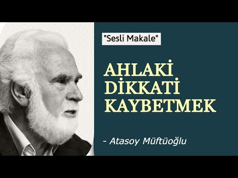 Ahlaki Dikkati Kaybetmek (Sesli Makale)