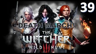 The Witcher 3 : Wild Hunt - Death March! - Episode 39 - Ascending Bald Mountain