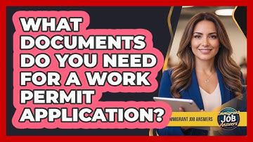 What Documents Do You Need For A Work Permit Application?