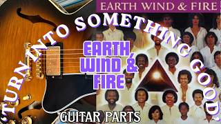 'Turn Into Something Good' - Earth, Wind & Fire - Guitar Parts + TABS