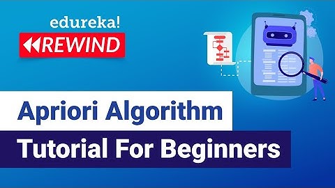 Apriori Algorithm Tutorial For Beginners | Association Rule Mining | Edureka | ML Rewind - 1