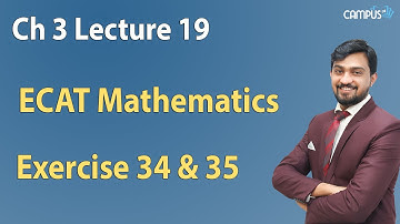 ECAT Mathematics - Ch 3 Part 2 Exercise no 34 & 35 Online Video Lecture - ECAT Math