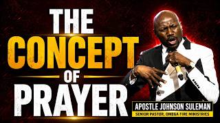 THE CONCEPT OF PRAYER BY APOSTLE JOHNSON SULEMAN