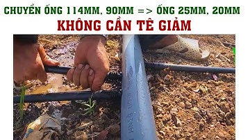CÁCH CHUYỂN TỪ ỐNG LỚN QUA ỐNG PE KHÔNG CẦN TÊ GIẢM