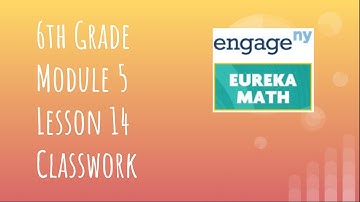 Engage NY // Eureka Math Grade 6 Module 5 Lesson 14 Classwork