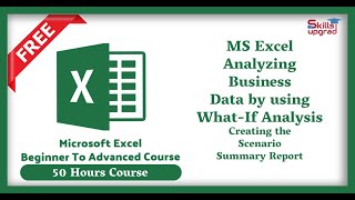 MS Excel Beginners To Advanced Course | Creating the Scenario Summary Report | Excel What IF |