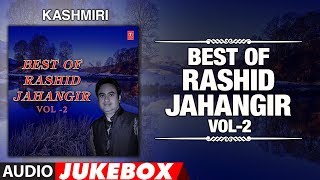 Best Of Rashid Jahangir-Vol-2 (Audio Jukebox) | T-Series Kashmiri Music
