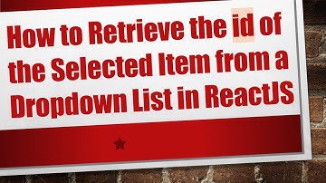 How to Retrieve the id of the Selected Item from a Dropdown List in ReactJS