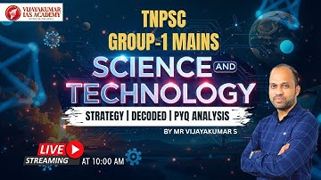 TNPSC GROUP-1 MAINS | SCIENCE AND TECHNOLOGY |STRATEGY-DECODED SYLLABUS-PYQ ANALYSIS