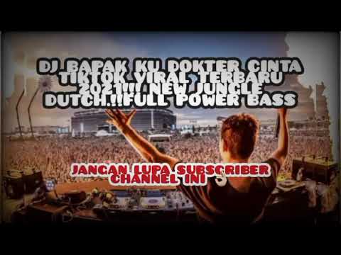 DJ BAPAK KU DOKTER CINTA TIKTOK VIRAL TERBARU  2021.!! NEW JUNGLE DUTCH.!!FULL POWER BASS.!!