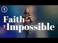 FAITH FOR THE IMPOSSIBLE // REVEALED // DR. LOVY L. ELIAS