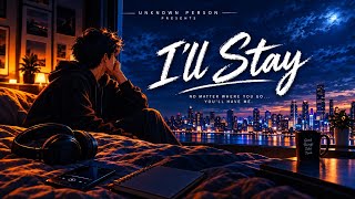 I’ll Stay | Unknown Person |  Lyric Video