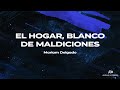 EL HOGAR, BLANCO DE MALDICIONES