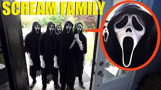 when you see the Scream Family outside your door, do not let them inside! (they are bad)
