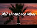 2017 Throwback Vibes Nostalgia Playlist Songs That Bring You Back To Summer 2017 2017 Throwback Vibes Nostalgia Playlist Songs That Bring You Back To Summer 2017