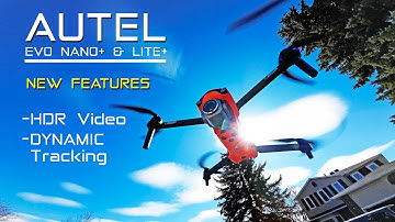 AUTEL EVO Drones receive NEW Features (EVO Nano & Lite). HDR. LOG, Dynamic Track