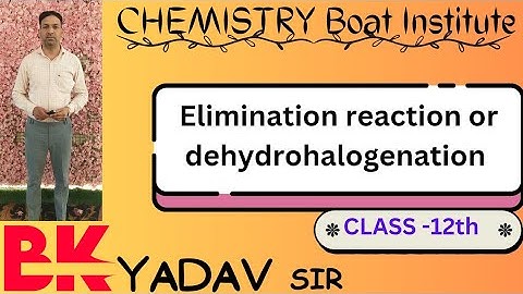 Elimination reaction or dehydrohalogenation |beta elemination|chemistry boat institute|Bk yadav sir