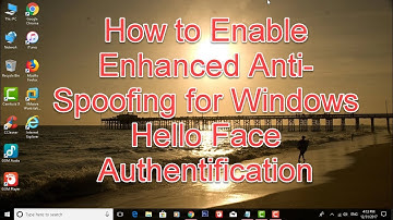 How to Enable Enhanced Anti-Spoofing for Windows Hello Face Authentification