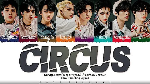 Stray Kids (스트레이키즈) - 'CIRCUS' (Korean Version) Lyrics [Color Coded_Han_Rom_Eng]