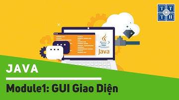 [Java] - Buổi 03 - Module1: GUI Giao Diện | Học lập trình