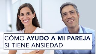 ¿CÓMO AYUDO A MI PAREJA SI TIENE ANSIEDAD?