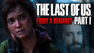 Is The Last of Us Part 1 A TRUE Remake?
