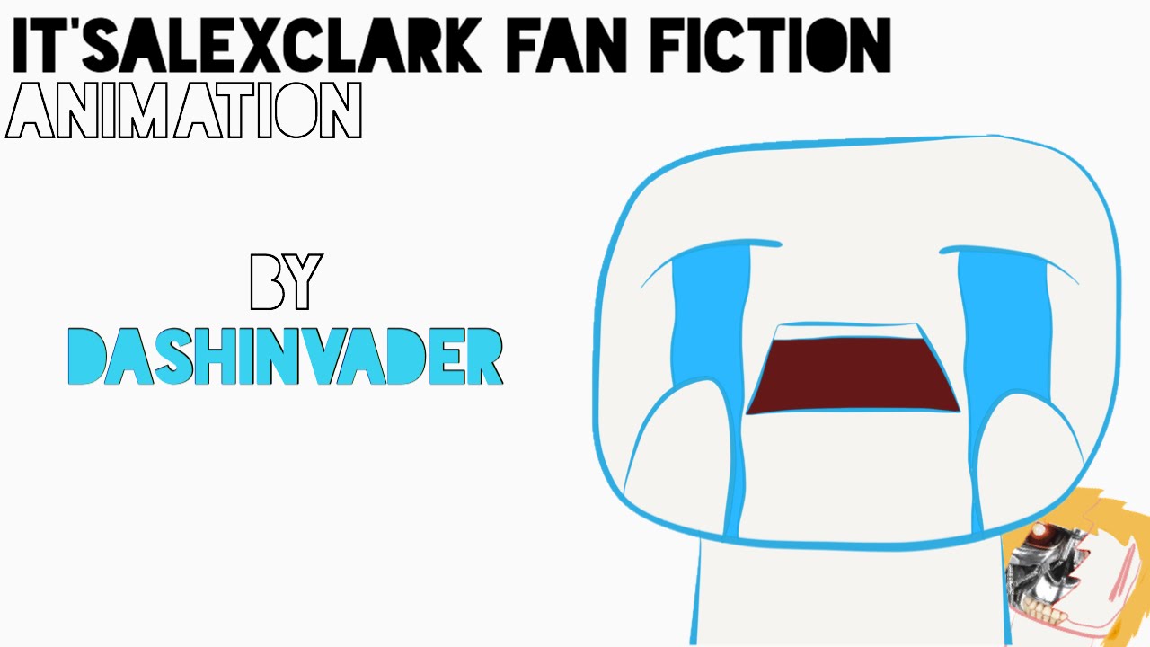 itsAlexClark - Alex Clark Fan Fic - Poem - DashInvader