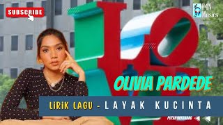 Lirik Lagu Layak Kucinta - Olivia Pardede | Lagu Hits dan Populer | Lagu Terbaik
