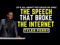 THE SPEECH THAT BROKE THE INTERNET[TYLER PERRY GRACE OF GOD]