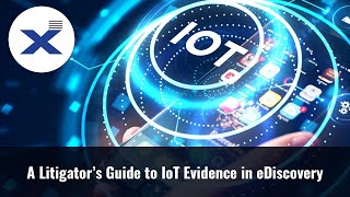A Litigator's Guide to IoT Evidence in eDiscovery