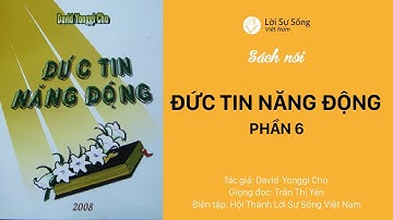[ Sách Nói ]ĐỨC TIN NĂNG ĐỘNG (PHẦN 6/6) |Paul Yonggi Cho| HT Lời Sự Sống