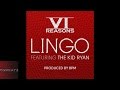 Six Reasons ft. The Kid Ryan - Lingo [Prod. By BPM] [2013]