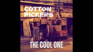 1. Cotton Pickers - The Cool One Official Audio