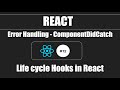 React #12 - Error Handling - componentDidCatch - Life Cylce Hooks in React