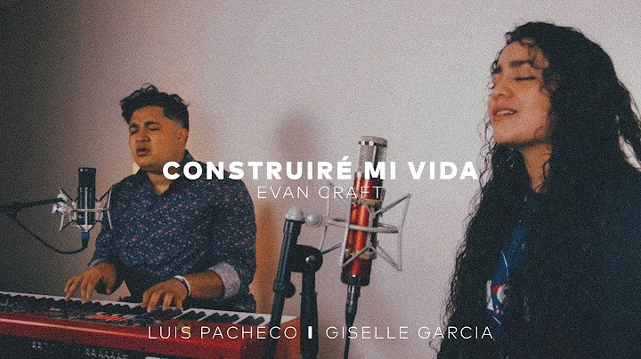 Construir Mi Vida // Evan Craft // Luis Pacheco //...