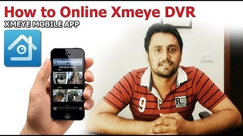 How to Online CCTV Cameras With Xmeye DVR - XmEye App