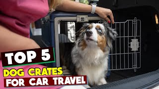 From Sleepy Pups to Senior Snoozers: Best Dog Crates for Car Travel by Age