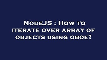 NodeJS : How to iterate over array of objects using oboe?