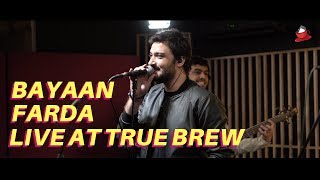 Live at True Brew // 19 // Bayaan - Farda