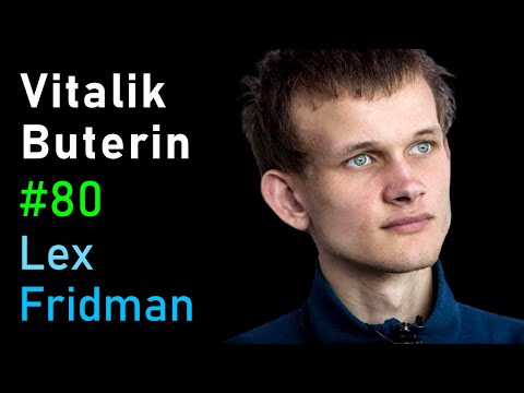 Vitalik Buterin: Ethereum, Cryptocurrency, And The Future Of Money | Lex Fridman Podcast #80