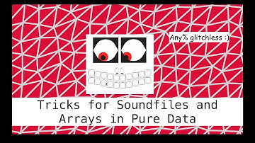 Pure Data - Arrays and Soundfiles - Methods for Loading without Audio Dropouts