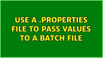 Use a .Properties File to pass values to a Batch File