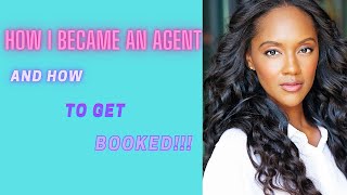 HOW I BECAME A TALENT AGENT (and how to book jobs)