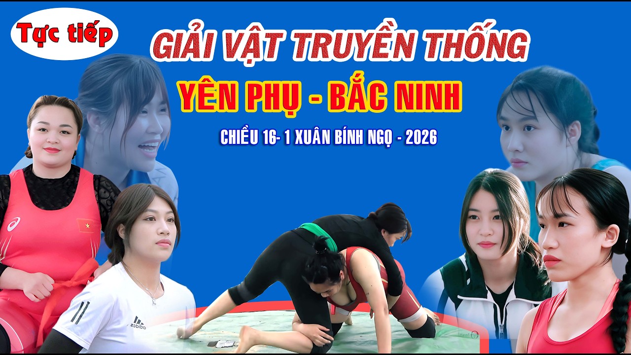 🔴🔴🔴Trực Tiếp: ĐẤU VẬT YÊN PHỤ, 17/1 BÍNH NGỌ - 2026