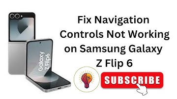 How to Fix Navigation Controls Not Working on Samsung Galaxy Z Flip 6