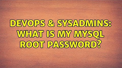 DevOps & SysAdmins: What is my MySQL root password? (5 Solutions!!)