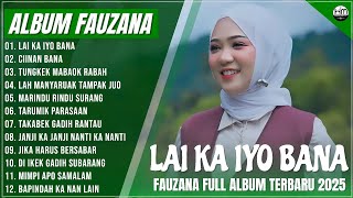 FAUZANA - LAGU MINANG TERBARU FULL ALBUM TERPOPULER 2025 -  LAI KA IYO BANA - CIINAN BANA