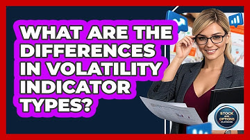 What Are The Differences In Volatility Indicator Types?