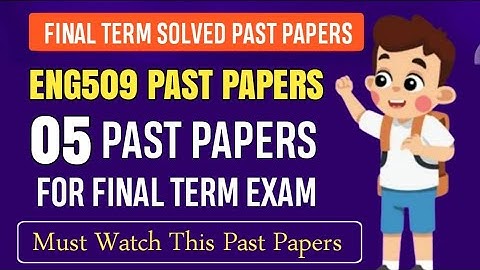 ENG509 Final Term Past Papers || ENG509 Final Term Papers 2024 || ENG509 Final Term Preparation 2025