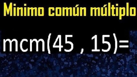 Minimo comun multiplo de 45 y 15 . mcm 45 y 15
